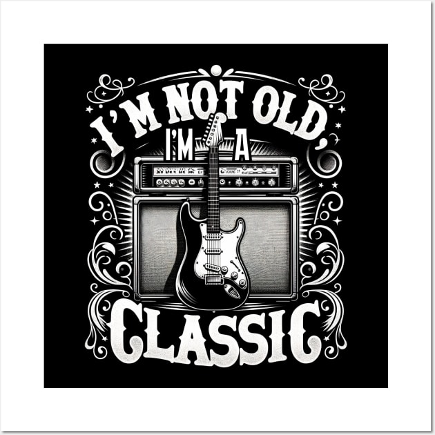 Electric Dreams: I'm Not Old I'm A Classic Design Blending Music Wall Art by HOuseColorFULL